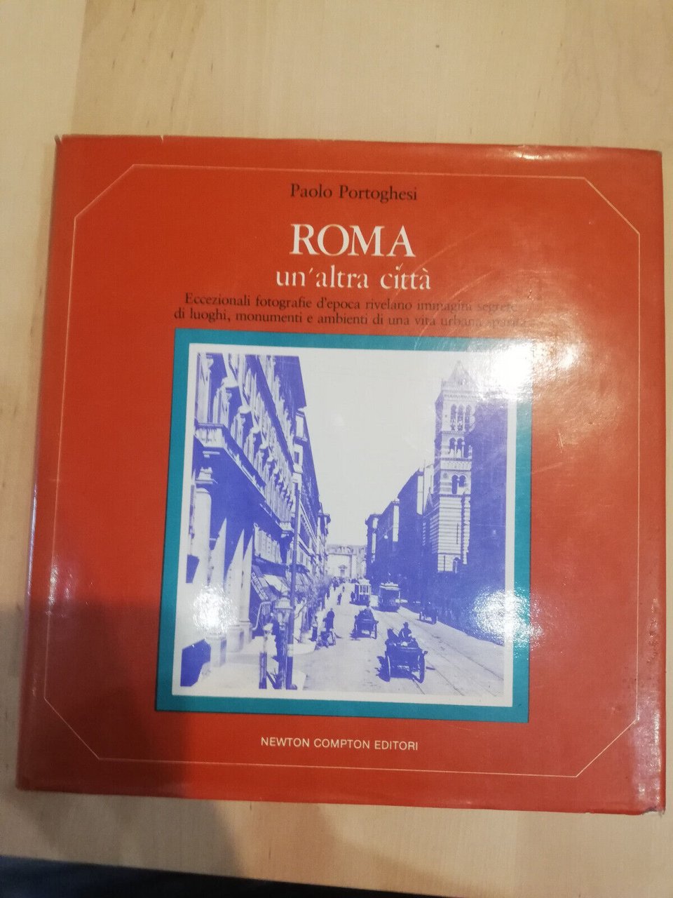 Roma. un'altra città, Paolo Portoghesi, Newton Compton, 1981