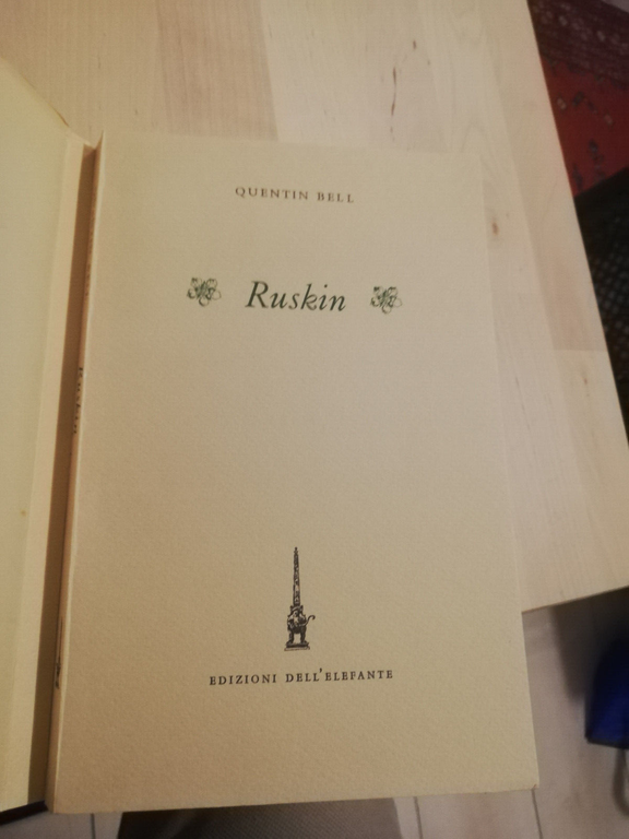 Ruskin, Quentin Bell, 1963, Edizioni dell'elefante