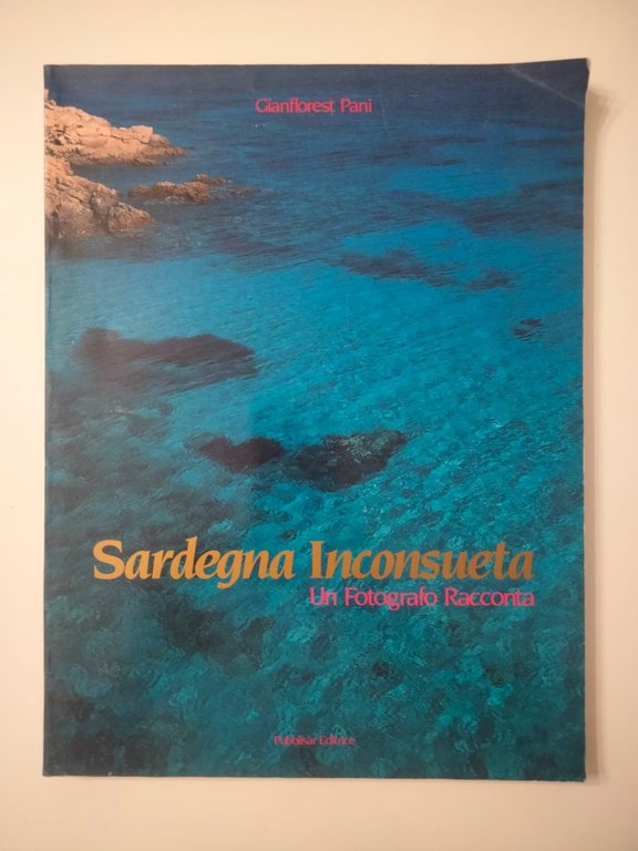 Sardegna inconsueta, Gianflorest Pani, Publisar 1988, libro fotografico