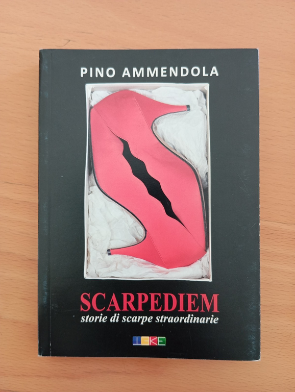 Scarpediem. Storie di scarpe straordinarie, Pino Ammendola, Teke Editori, 2013 | Immagine Gallery 1