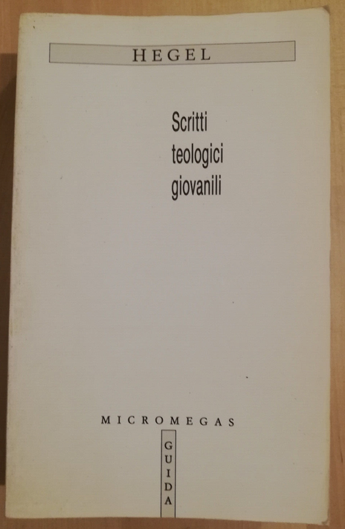 Scritti teologici giovanili, G. W. F. Hegel, 1989, Guida, RARO