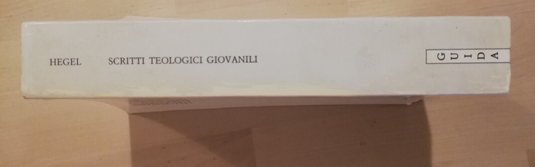 Scritti teologici giovanili, G. W. F. Hegel, 1989, Guida, RARO