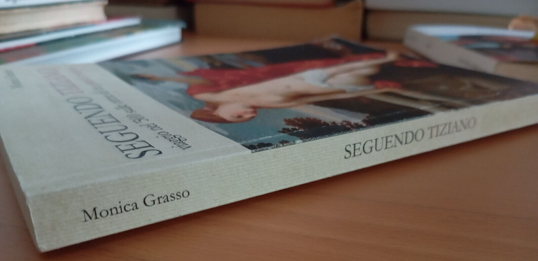 Seguendo Tiziano, Monica Grasso, GBE, 2014