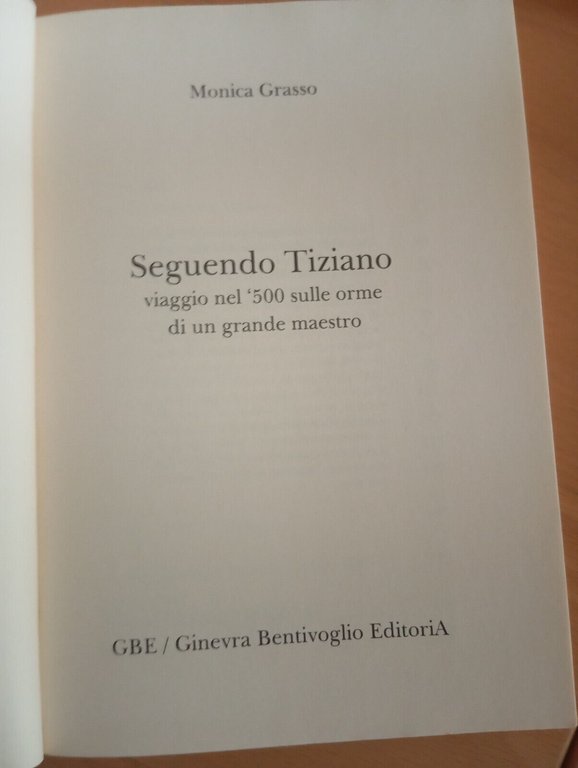 Seguendo Tiziano, Monica Grasso, GBE, 2014