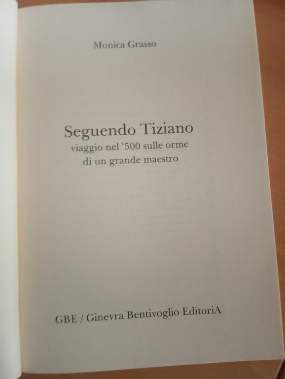 Seguendo Tiziano, Monica Grasso, GBE, 2014