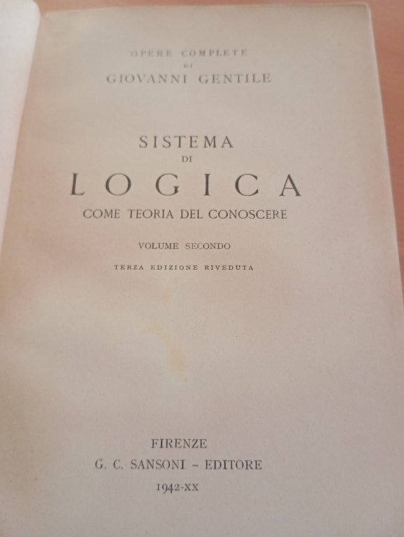Sistema di logica come teoria del conoscere volume due, Giovanni …