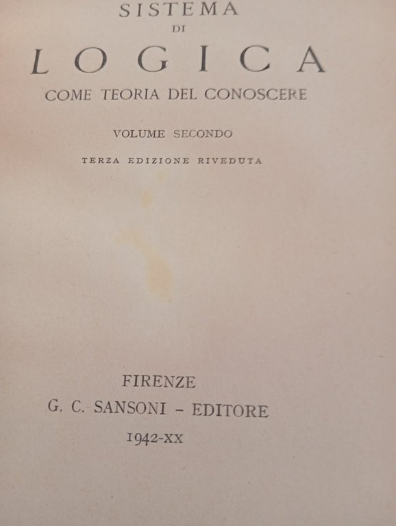 Sistema di logica come teoria del conoscere volume due, Giovanni …