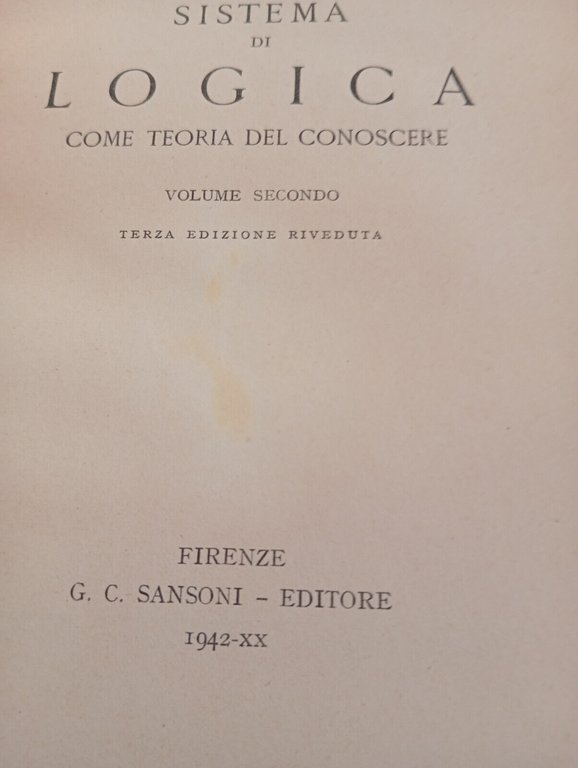 Sistema di logica come teoria del conoscere volume due, Giovanni …