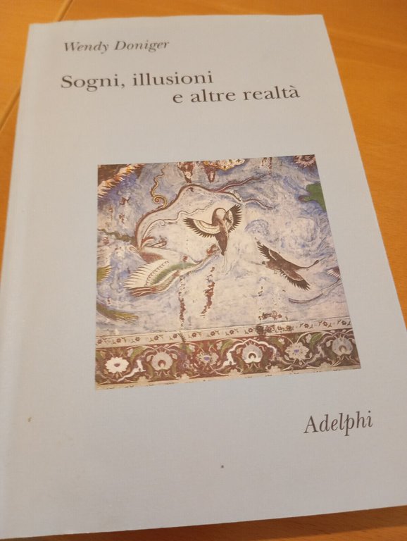 Sogni, illusioni e altre realtà, Wendy Doniger, Adelphi, 2005