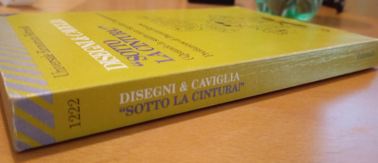 Sotto la cintura, Disegni e Caviglia, Feltrinelli, 1992