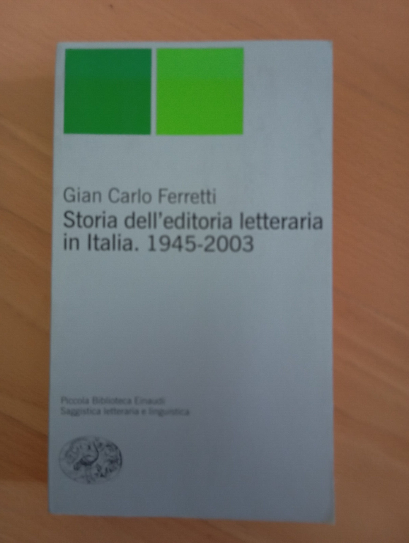Storia dell'editoria letteraria in Italia 1945-2003, Gian Carlo Ferretti, 2004