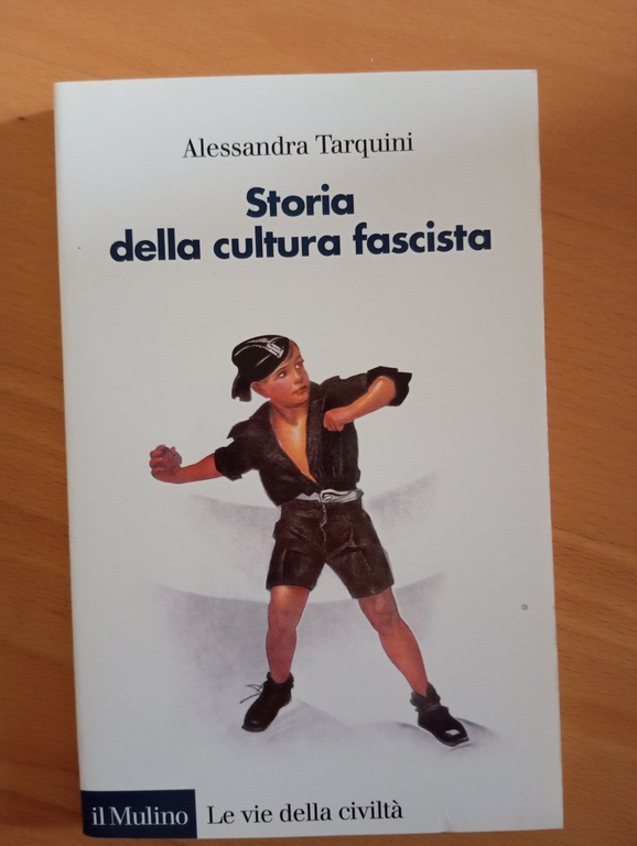 Storia della cultura fascista, Alessandra tarquini, Il Mulino, 2011