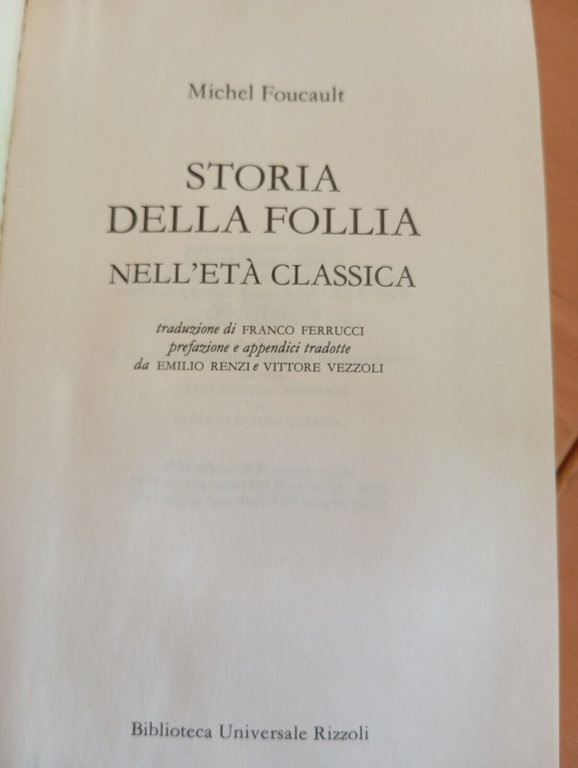 Storia della follia nell'età classica, Michel Foucault, Rizzoli, 1996