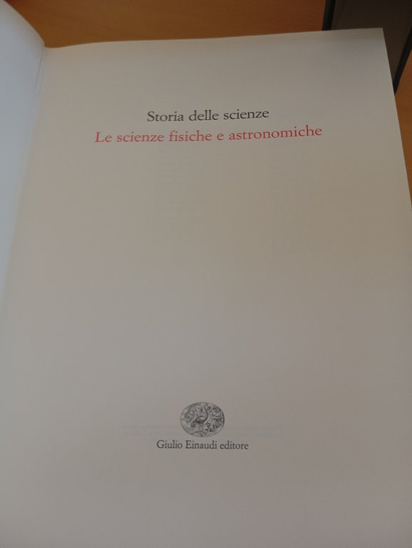 Storia delle scienze, volume 2, Le scienze fisiche e astronomiche, …