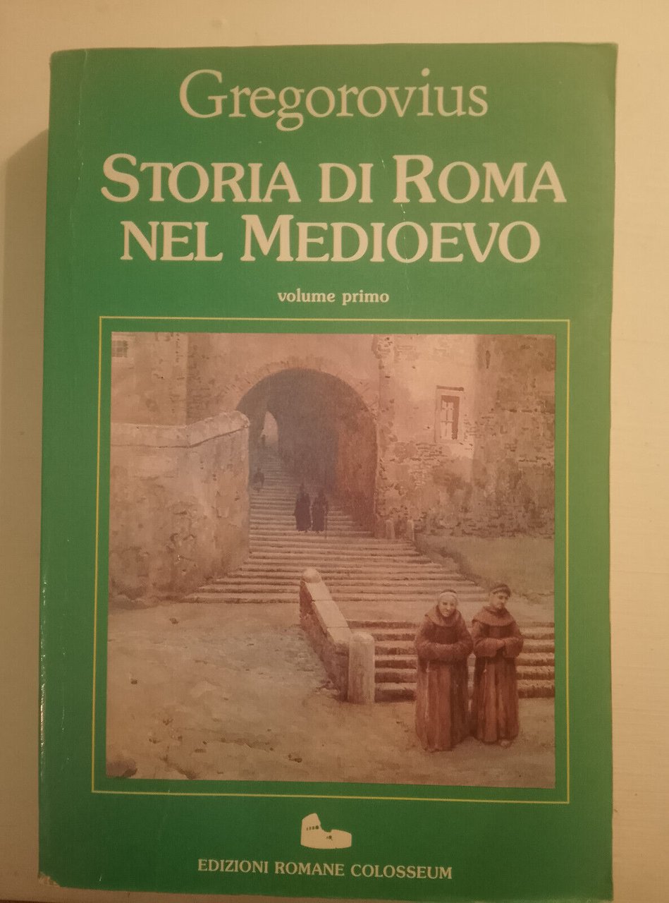 Storia di Roma nel Medioevo, Volume primo, Ferdinand Gregorovius, 1988