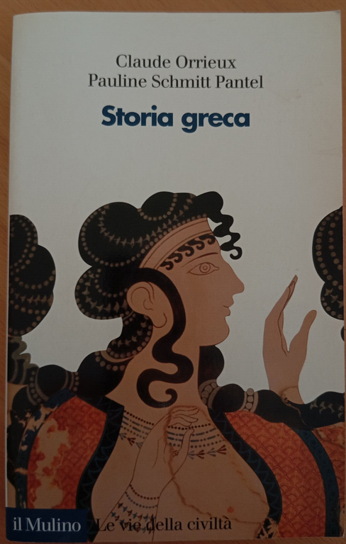 Storia greca, C. Orrieux - P. Schmitt Pantel, Il Mulino, 2003