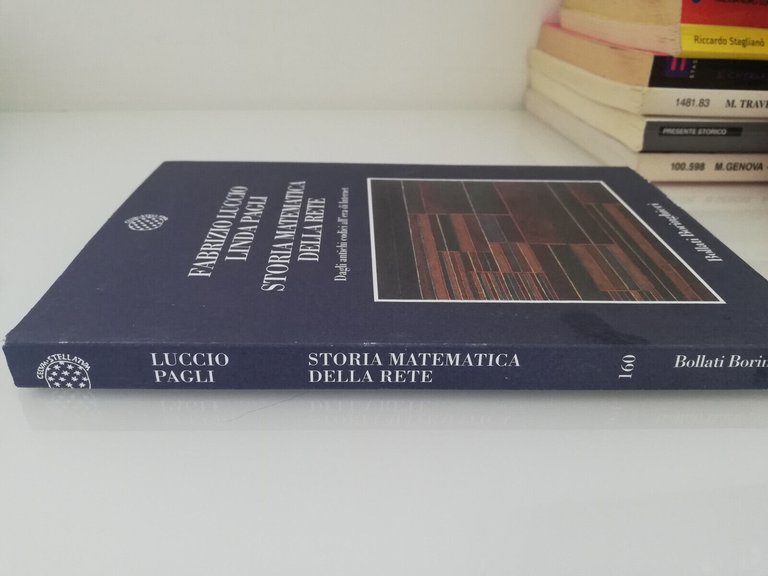 Storia matematica della rete, Fabrizio Luccio, Linda Pagli, 2007, Raro, …