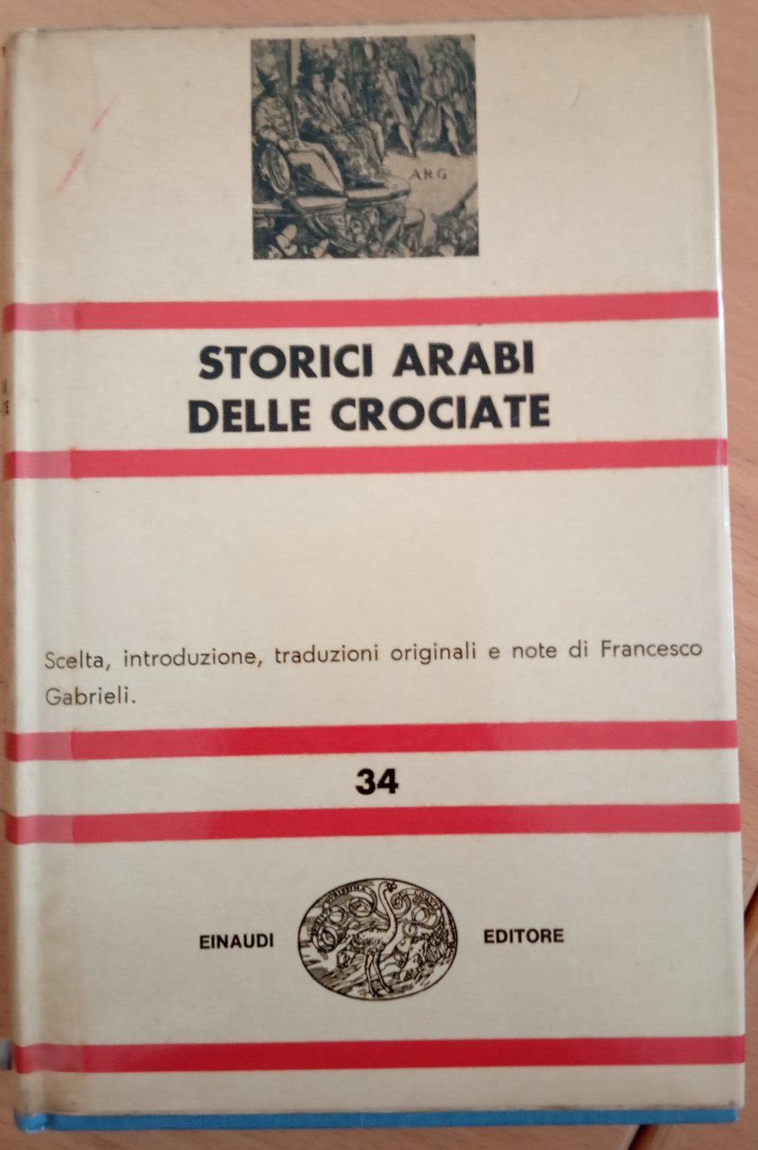 Storici arabi delle crociate, Francesco Gabrieli, Einaudi NUE, 1963, LEGGI …