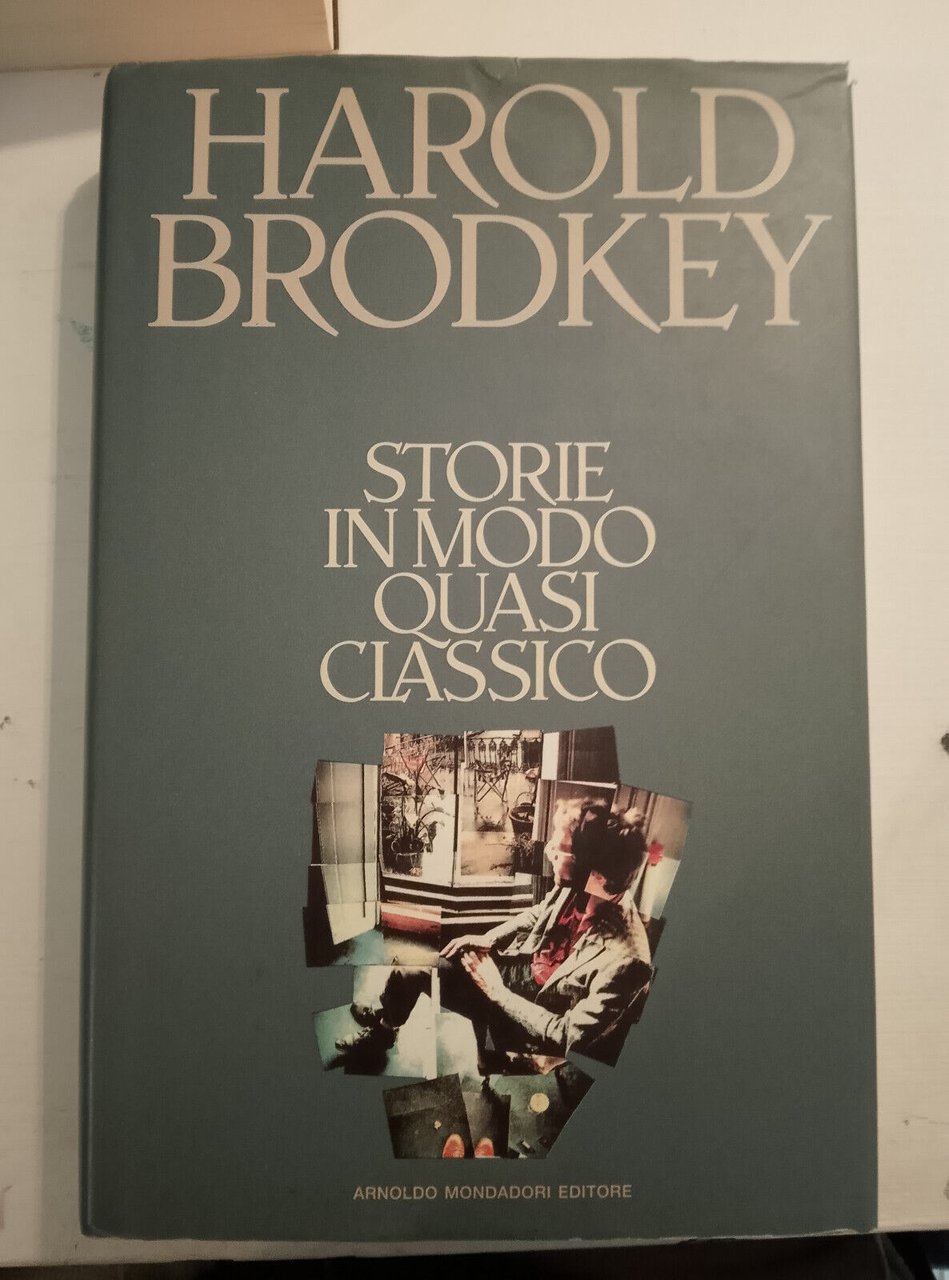 Storie in modo quasi classico, Harold Brodkey, Mondadori, 1991, prima …