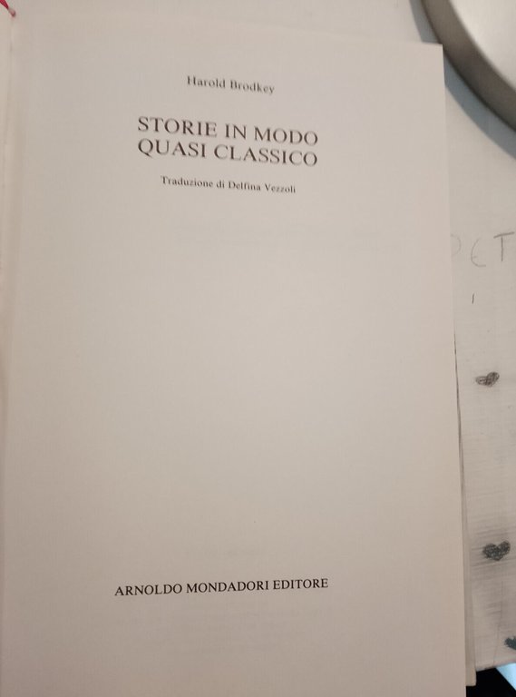 Storie in modo quasi classico, Harold Brodkey, Mondadori, 1991, prima …