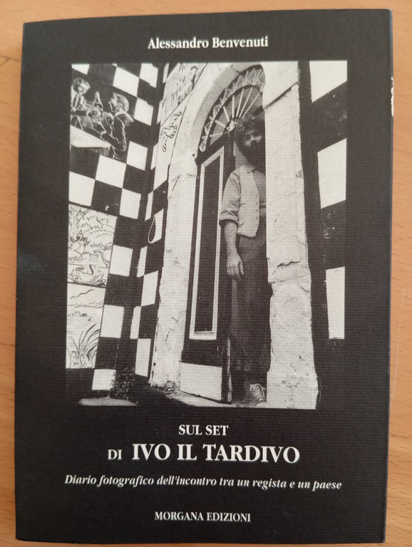 Sul set di Ivo il Tardivo, Alessandro Benvenuti, Morgana Edizioni, … | Immagine Gallery 5