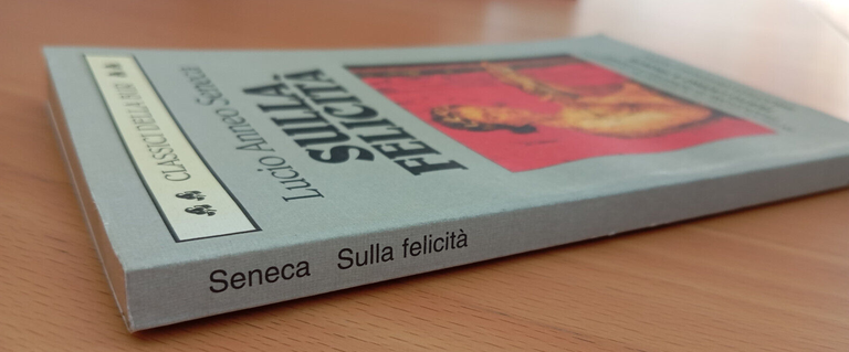 Sulla felicità, Lucio Anneo Seneca, Rizzoli BUR, 1996