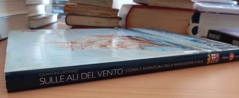 Sulle ali del vento. Storia navigazione a vela, Giovanni Lattanzi, … | Immagine Gallery 2