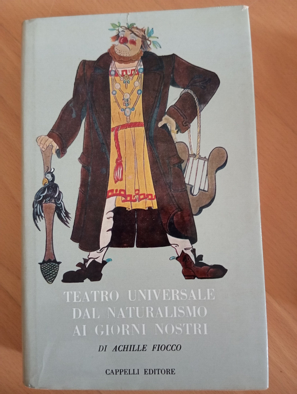 Teatro universale dal naturalismo ai giorni nostri, Achille Fiocco Cappelli …