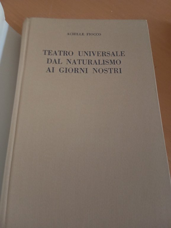 Teatro universale dal naturalismo ai giorni nostri, Achille Fiocco Cappelli …