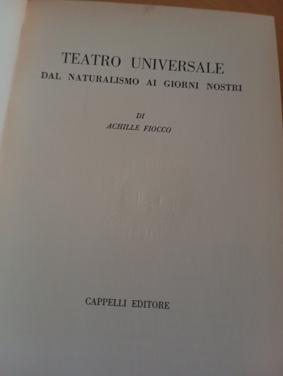 Teatro universale dal naturalismo ai giorni nostri, Achille Fiocco Cappelli …