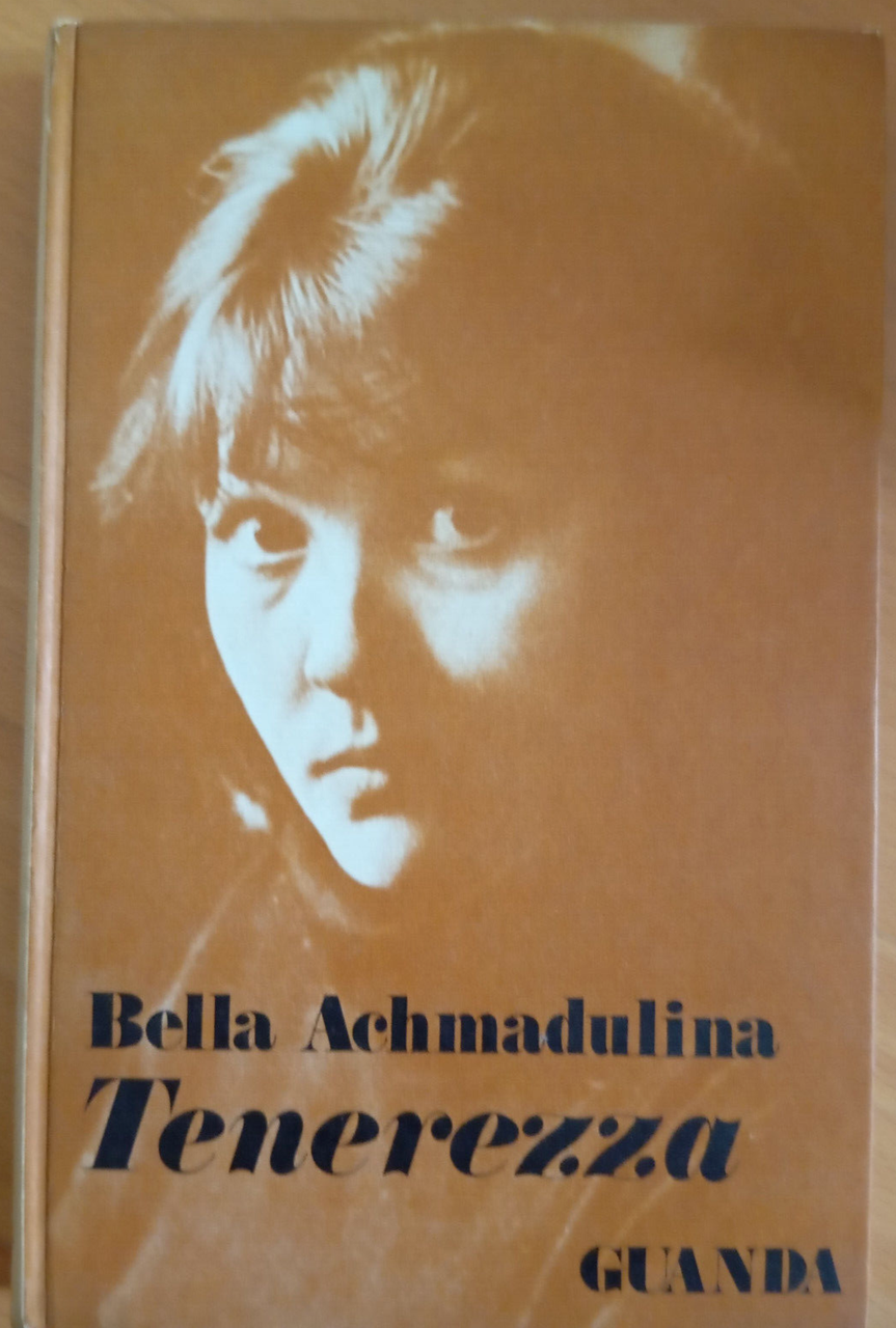 Tenerezza e altri addii, Bella Achmadulina, Guanda, 1971
