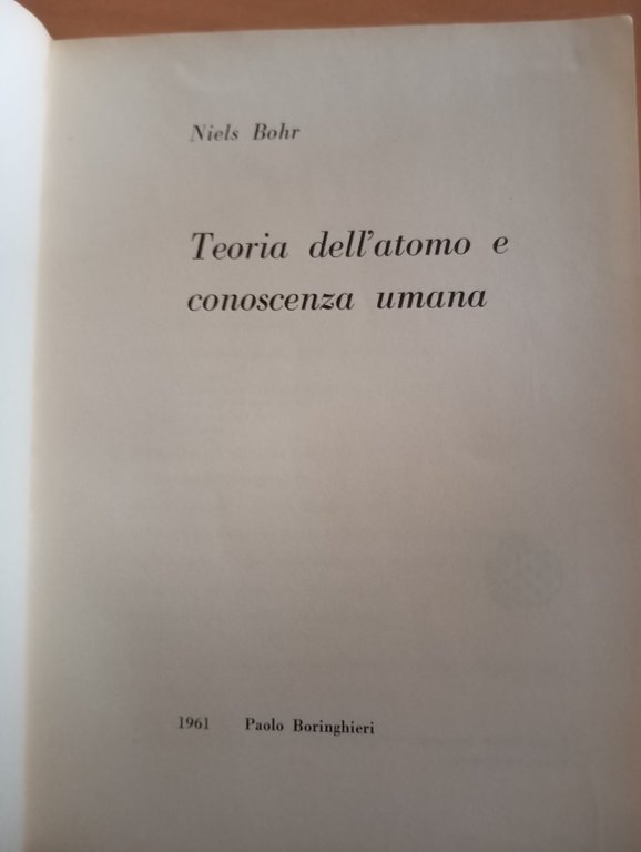 Teoria dell'atomo e conoscenza umana, Niels Bohr, Boringhieri, 1961