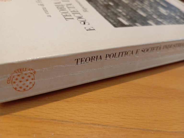 Teoria politica e società industriale. Ripensare Gramsci, Franco Sbarberi, 1988