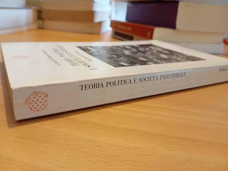 Teoria politica e società industriale. Ripensare Gramsci, Franco Sbarberi, 1988