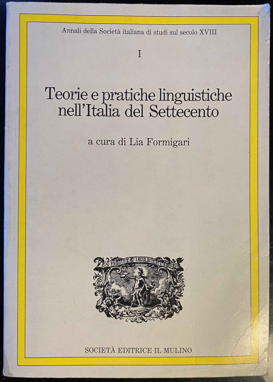 Teorie e pratiche linguistiche nell'Italia del Settecento, Lia Formigari, 1984