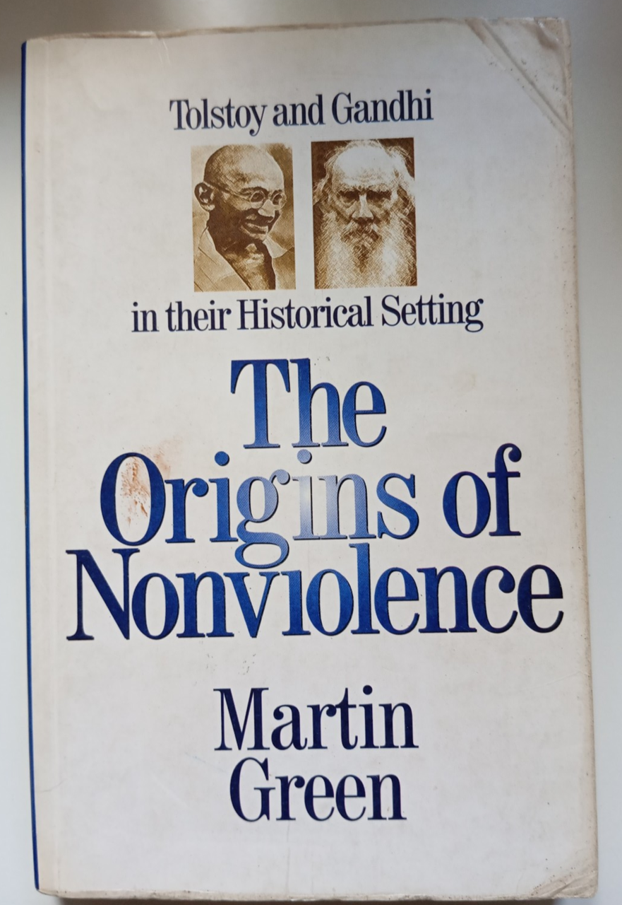 The origins of nonviolence, Martin Green, Tolstoy Gandhi, HarperCollins, 1998