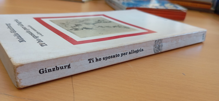Ti ho sposato per allegria e altre commedie, Natalia Ginzburg, …