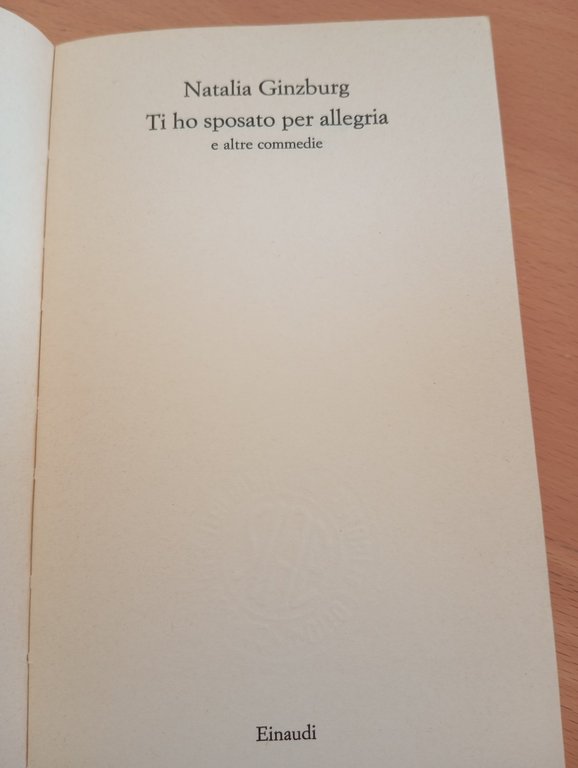 Ti ho sposato per allegria e altre commedie, Natalia Ginzburg, …