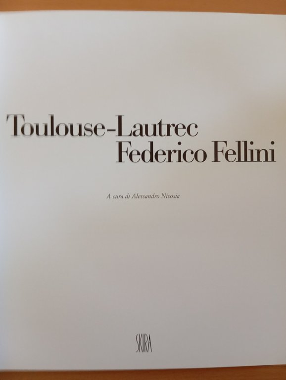 Toulouse-Lautrec Federico Fellini, Alessandro Nicosia, Skira, 2003 | Immagine Gallery 6