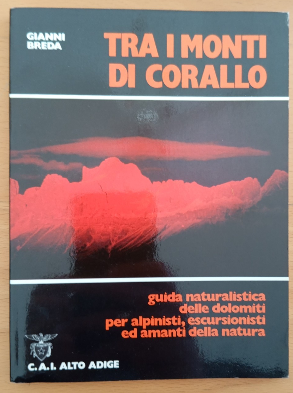 Tra i monti di corallo, Guida Dolomiti , Gianni Breda, …
