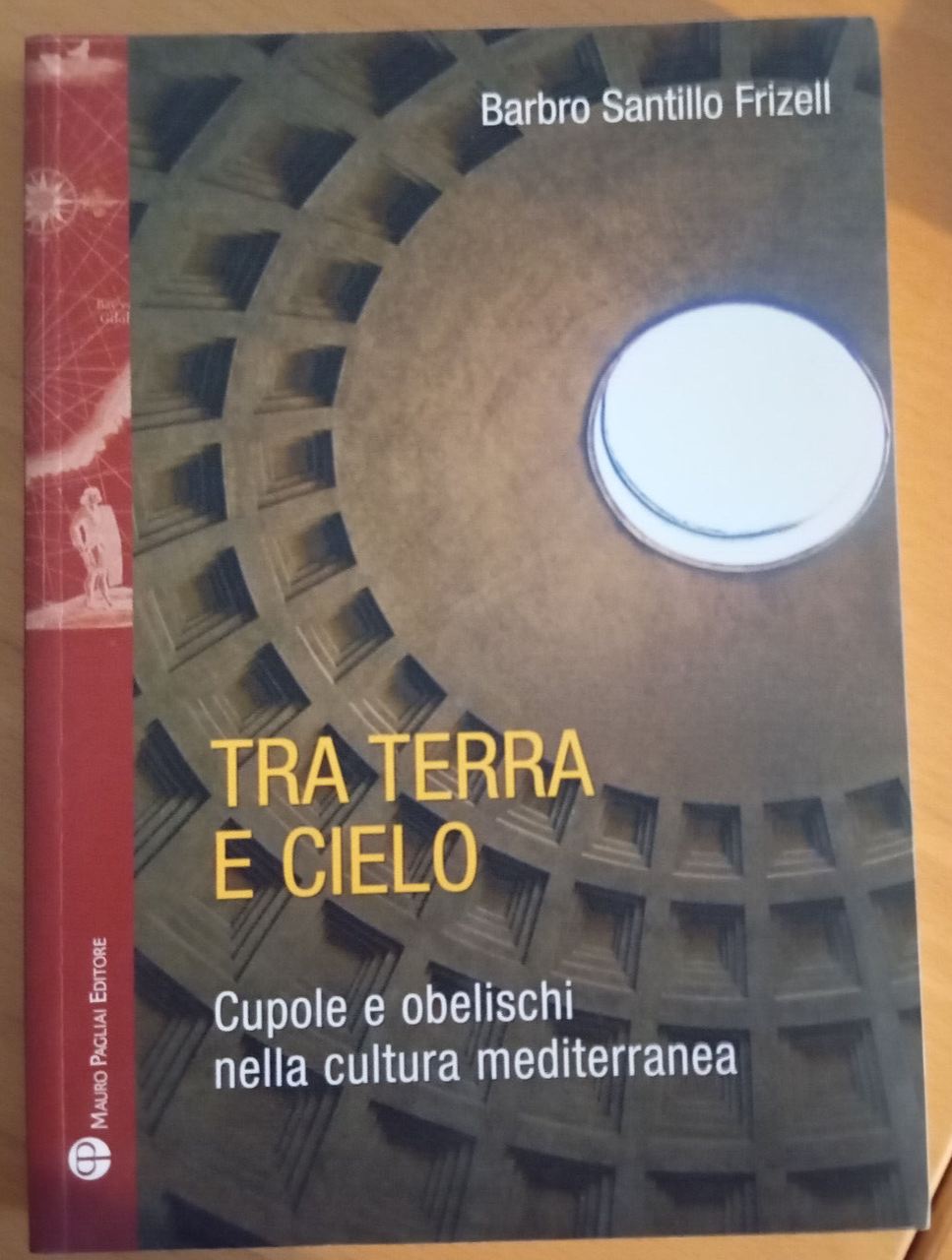 Tra terra e cielo, cupole e obelischi, Barbro Santillo Frizell, …