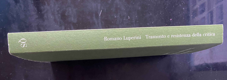 Tramonto e resistenza della critica, Romano Luperini, Quodlibet, 2013, RARO