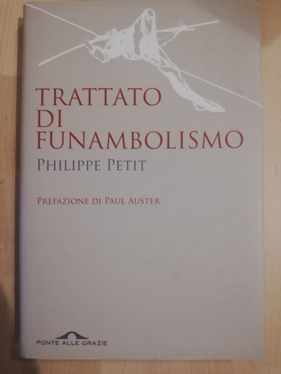 Trattato di funambolismo, Philippe Petit, 2009, Prefazione Paul Auster