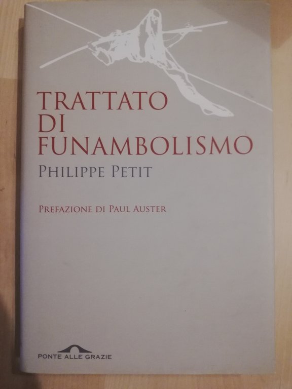 Trattato di funambolismo, Philippe Petit, 2009, Prefazione Paul Auster | Immagine Gallery 2