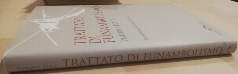 Trattato di funambolismo, Philippe Petit, 2009, Prefazione Paul Auster