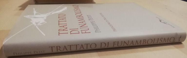 Trattato di funambolismo, Philippe Petit, 2009, Prefazione Paul Auster | Immagine Gallery 5