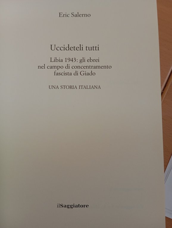 Uccideteli tutti. Libia 1943, gli ebrei ..., Eric Salerno, Il …