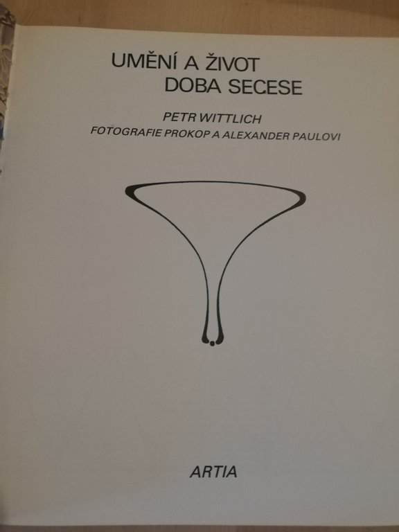 Umeni a Zivot Doba Secese, Petr Wittlich, 1986, ARTIA