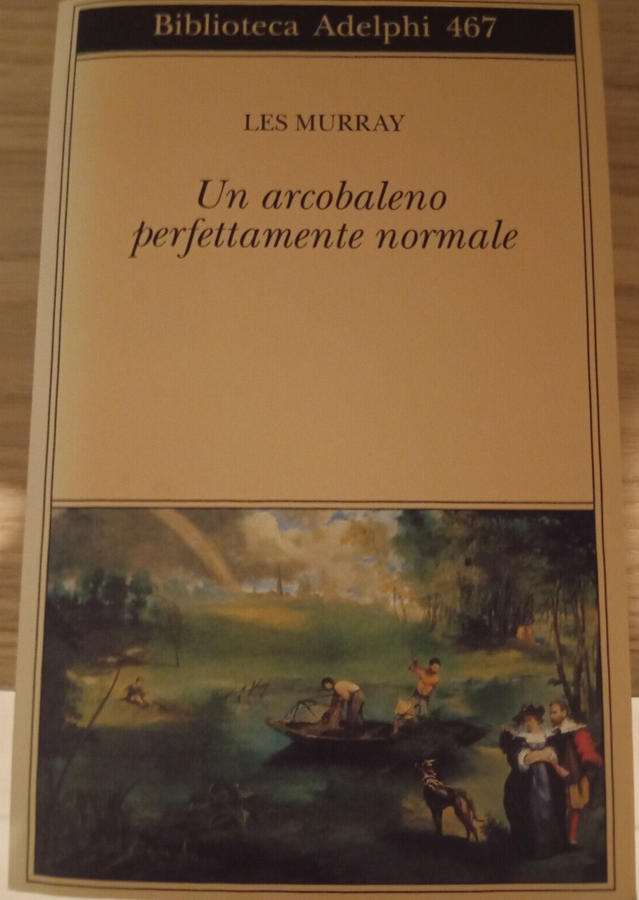 Un arcobaleno perfettamente normale, Les Murray, Adelphi, 2004