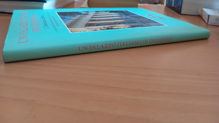 Un palazzo italiano di Germania. L'ambasciata a Berlino, Umberto Allemandi, … | Immagine Gallery 2